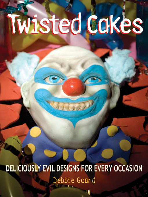 Title details for Twisted Cakes by Debbie Goard - Available